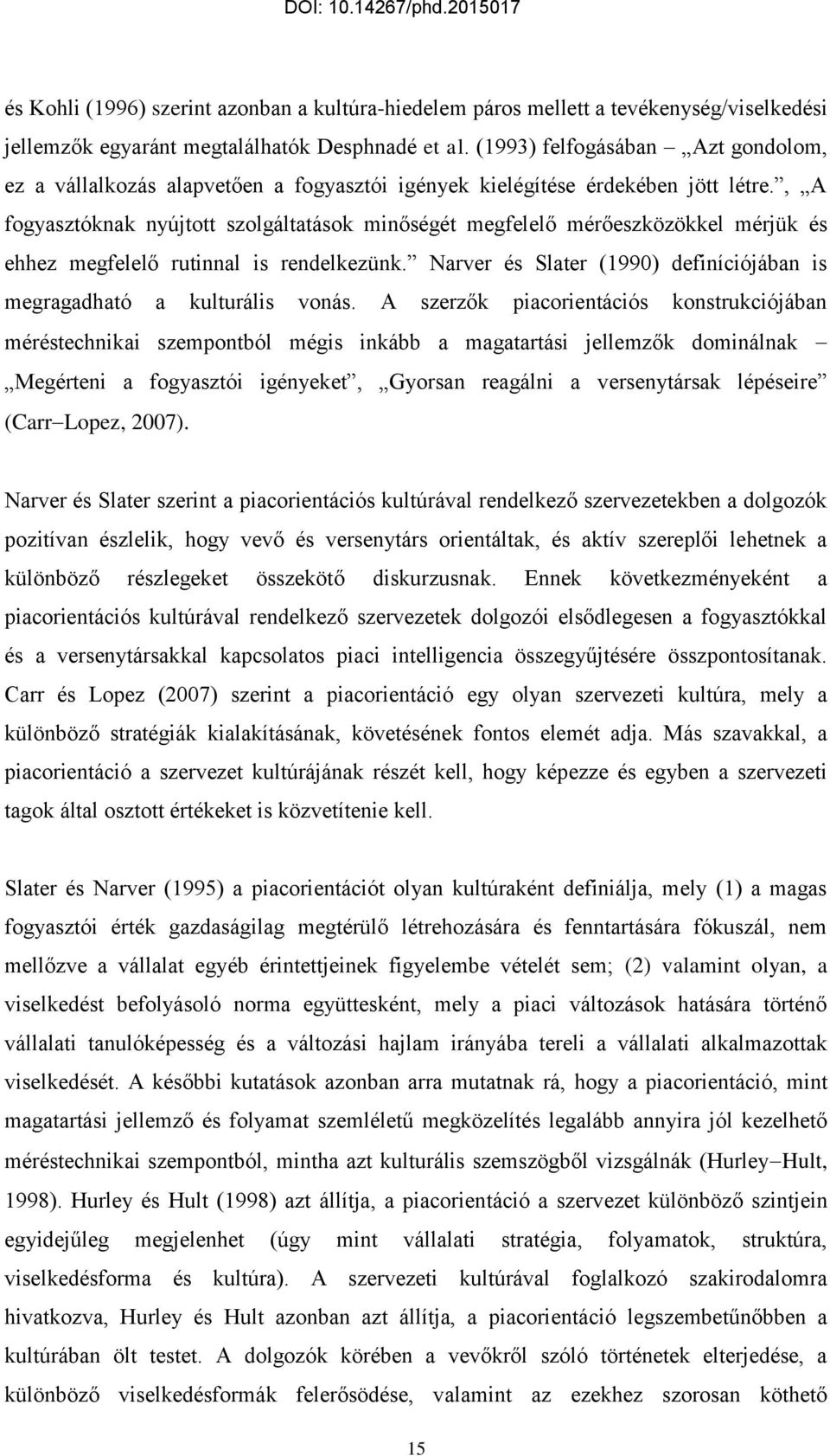 , A fogyasztóknak nyújtott szolgáltatások minőségét megfelelő mérőeszközökkel mérjük és ehhez megfelelő rutinnal is rendelkezünk.