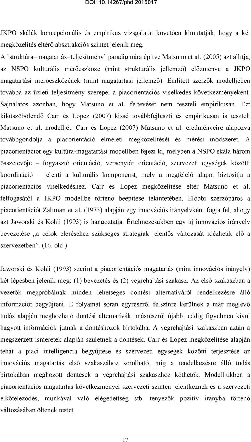 (2005) azt állítja, az NSPO kulturális mérőeszköze (mint strukturális jellemző) előzménye a JKPO magatartási mérőeszközének (mint magatartási jellemző).