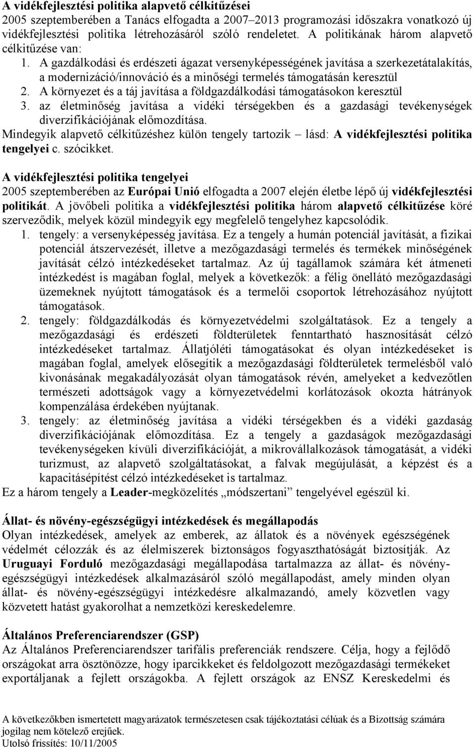 A gazdálkodási és erdészeti ágazat versenyképességének javítása a szerkezetátalakítás, a modernizáció/innováció és a minőségi termelés támogatásán keresztül 2.