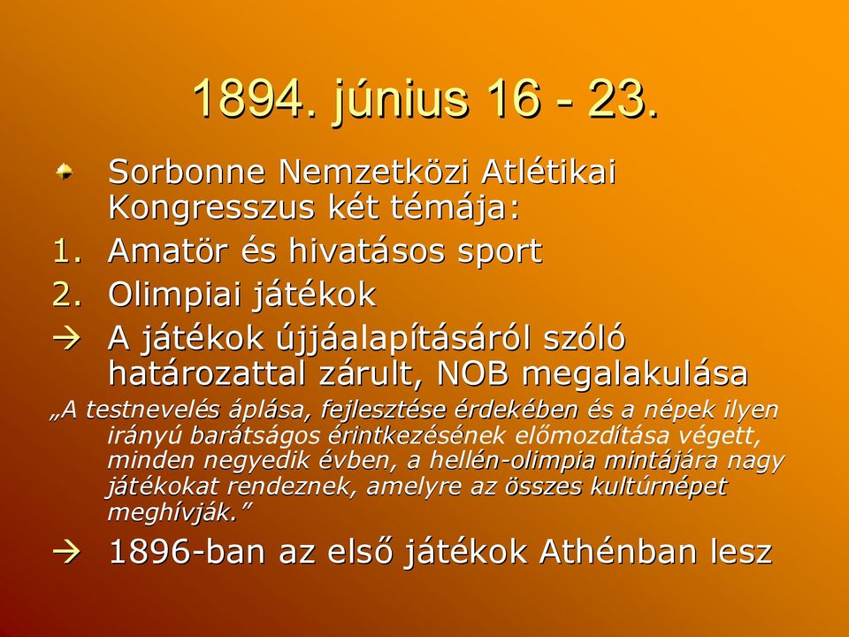 fejlesztése se érdekében és a népek ilyen irányú baráts tságos érintkezéséneknek előmozd mozdítása végett, minden negyedik