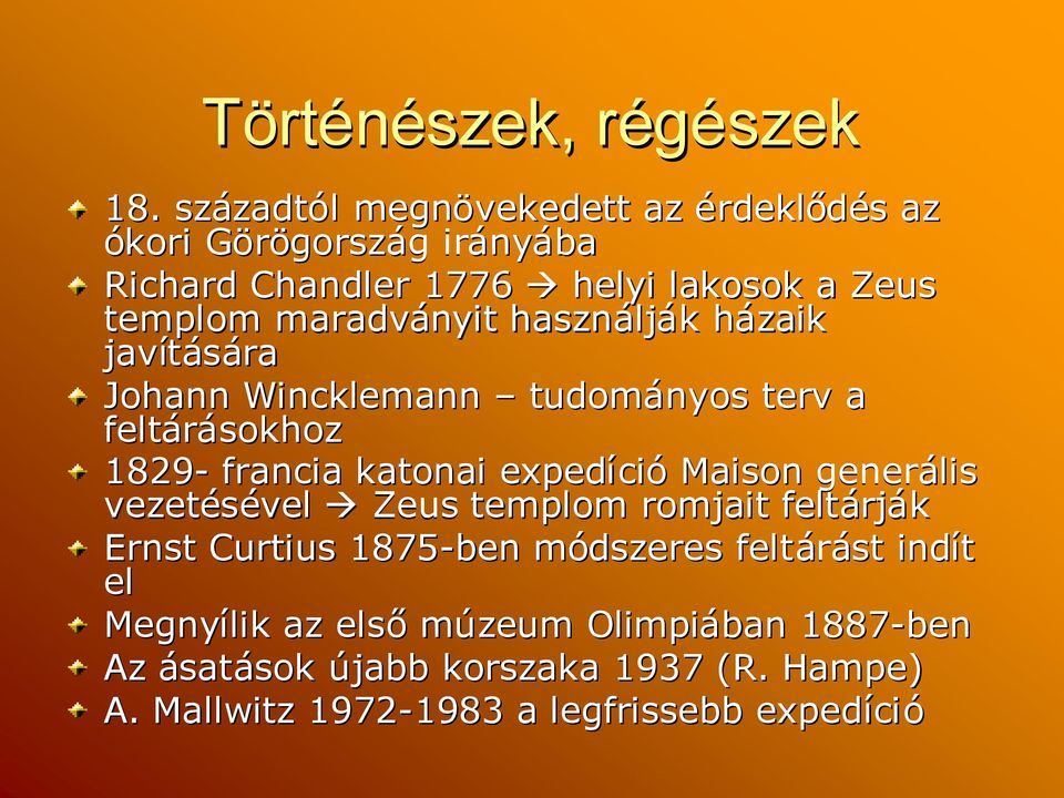 maradványit használj ljákk házaikh javítására Johann Wincklemann tudományos terv a feltárásokhoz 1829- francia katonai expedí ció Maison