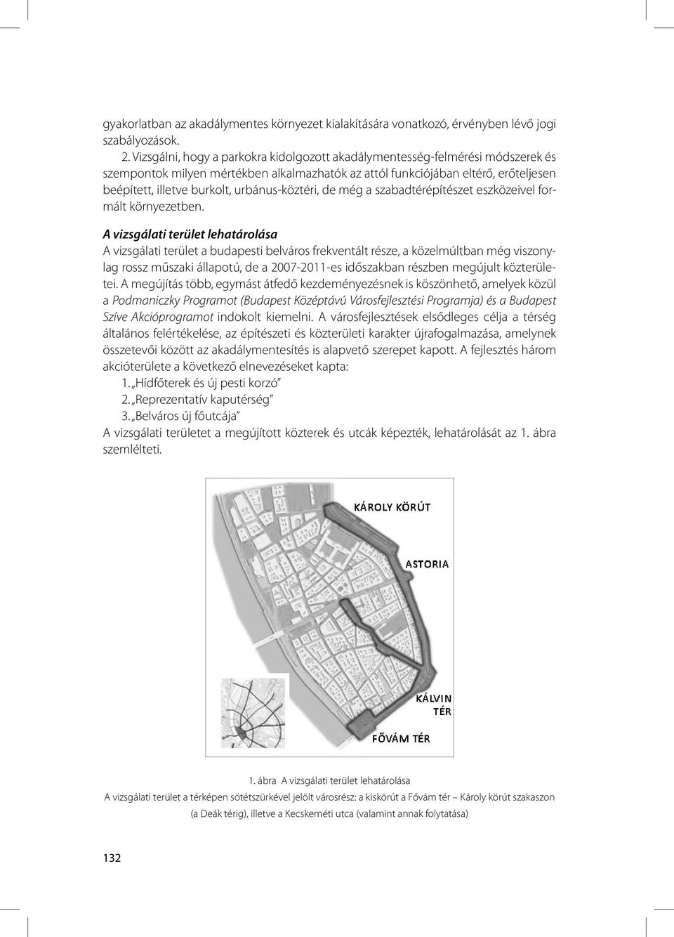 urbánus-köztéri, de még a szabadtérépítészet eszközeivel formált környezetben.