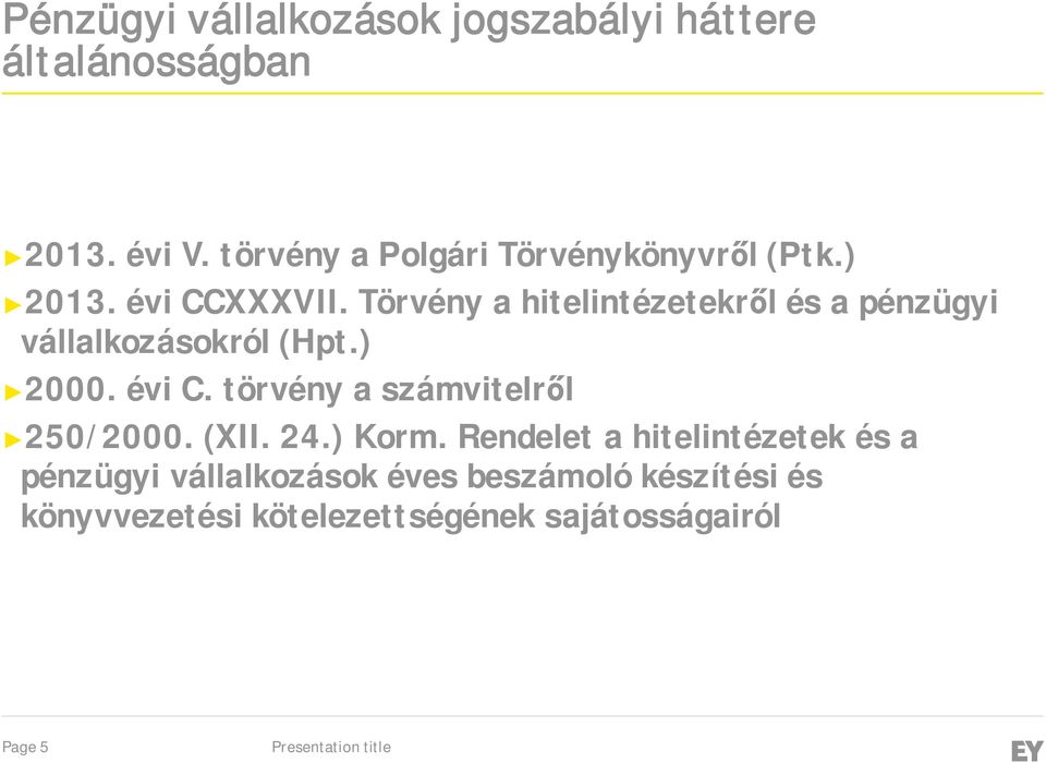 Törvény a hitelintézetekről és a pénzügyi vállalkozásokról (Hpt.) 2000. évi C.