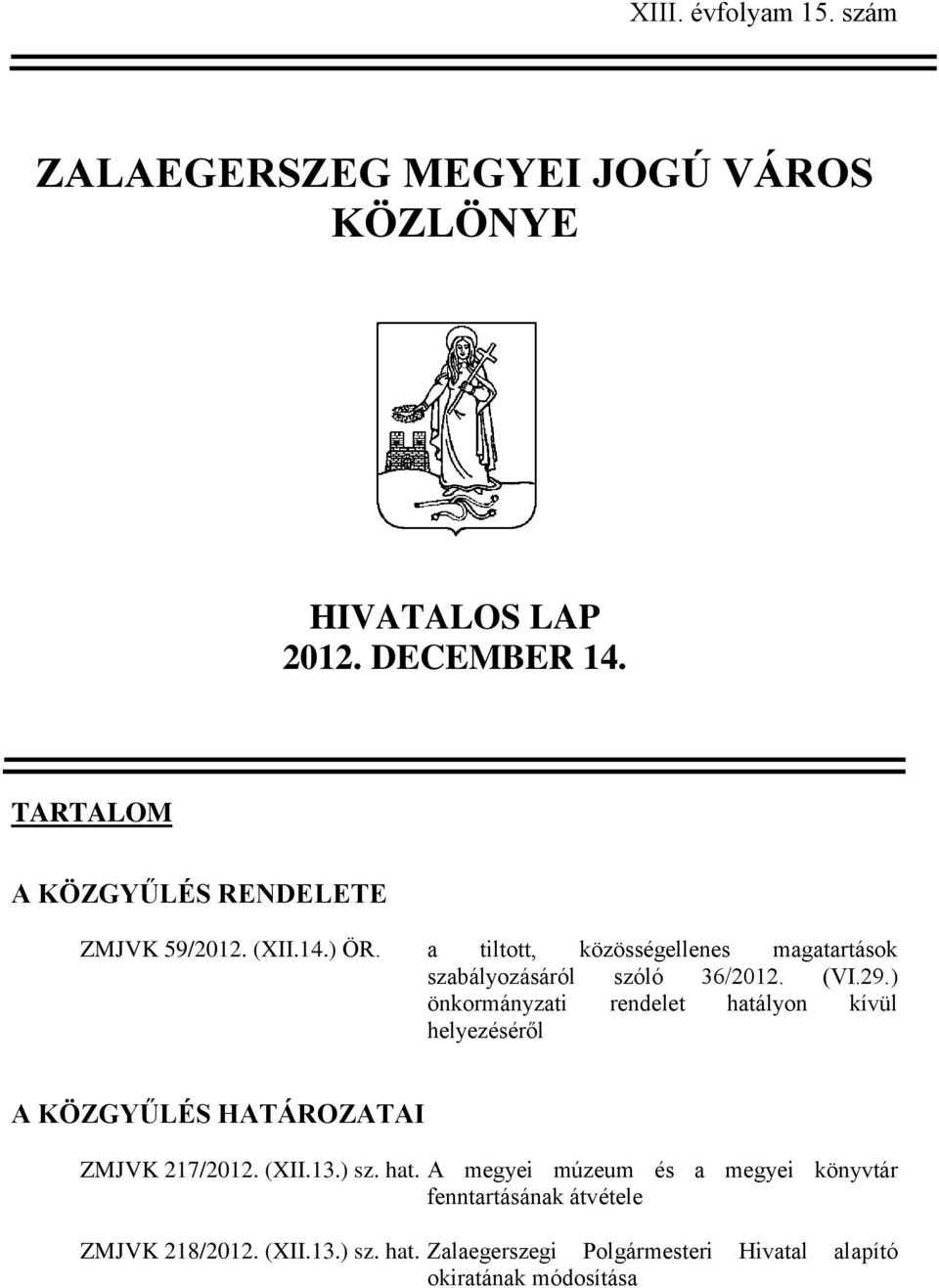 a tiltott, közösségellenes magatartások szabályozásáról szóló 36/2012. (VI.29.