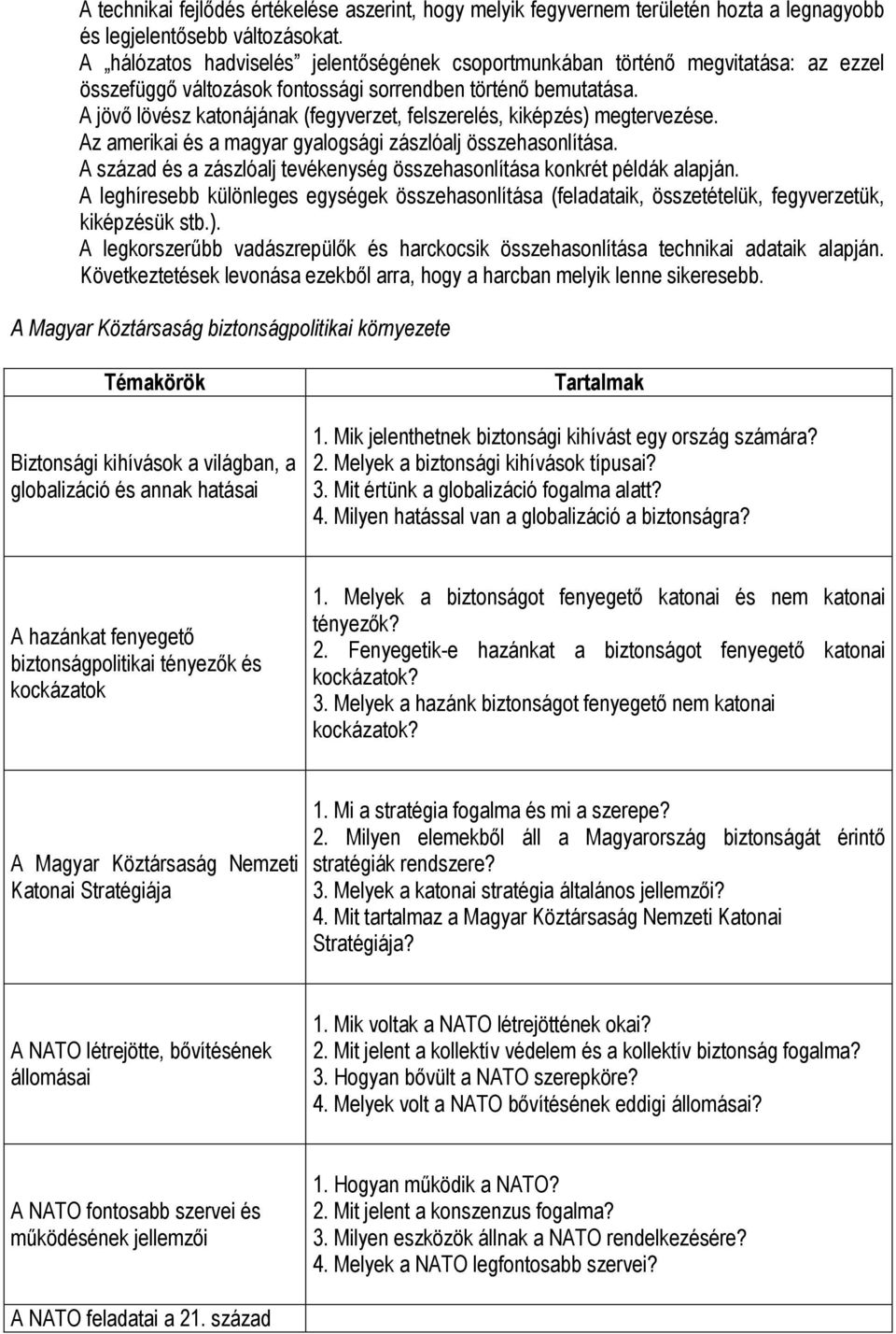 A jövő lövész katonájának (fegyverzet, felszerelés, kiképzés) megtervezése. Az amerikai és a magyar gyalogsági zászlóalj összehasonlítása.