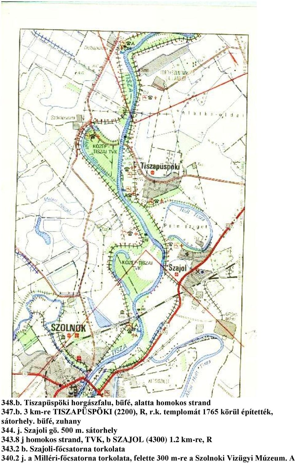 sátorhely 343.8 j homokos strand, TVK, b SZAJOL (4300) 1.2 km-re, R 343.2 b.