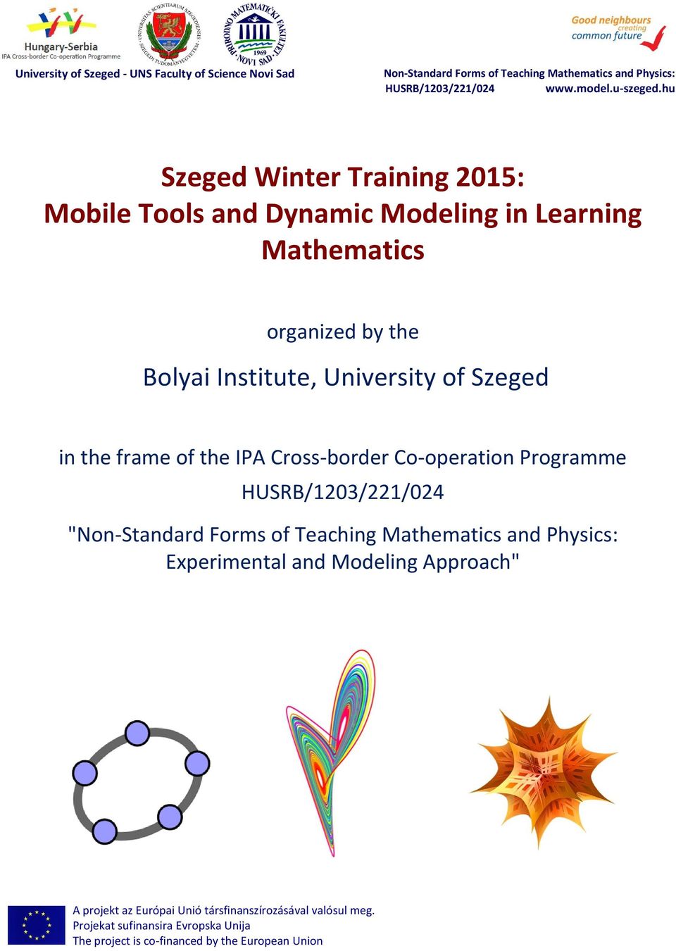 frame of the IPA Cross-border Co-operation Programme HUSRB/1203/221/024 "Non-Standard Forms of Teaching Mathematics and Physics: Experimental and