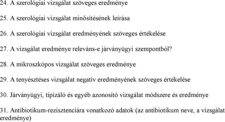 A mikroszkópos vizsgálat szöveges eredménye 29. A tenyésztéses vizsgálat negatív eredményének szöveges értékelése 30.