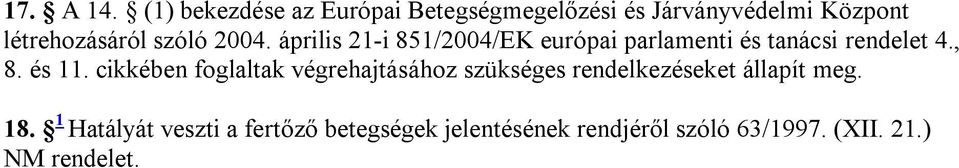 2004. április 21-i 851/2004/EK európai parlamenti és tanácsi rendelet 4., 8. és 11.