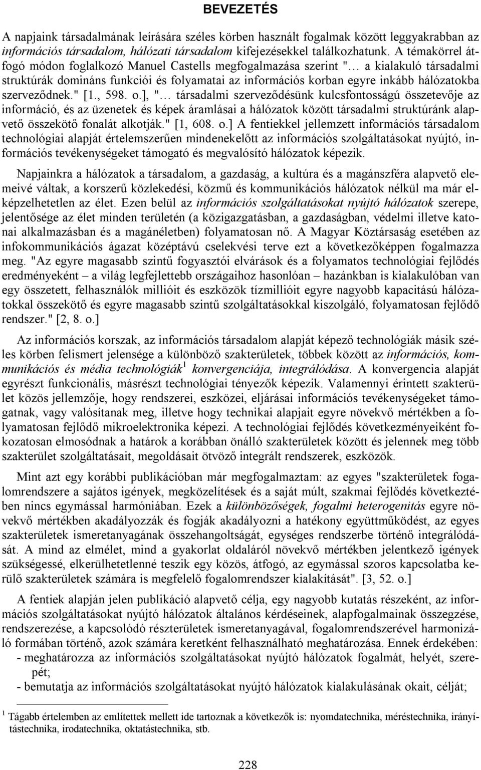 szerveződnek." [1., 598. o.