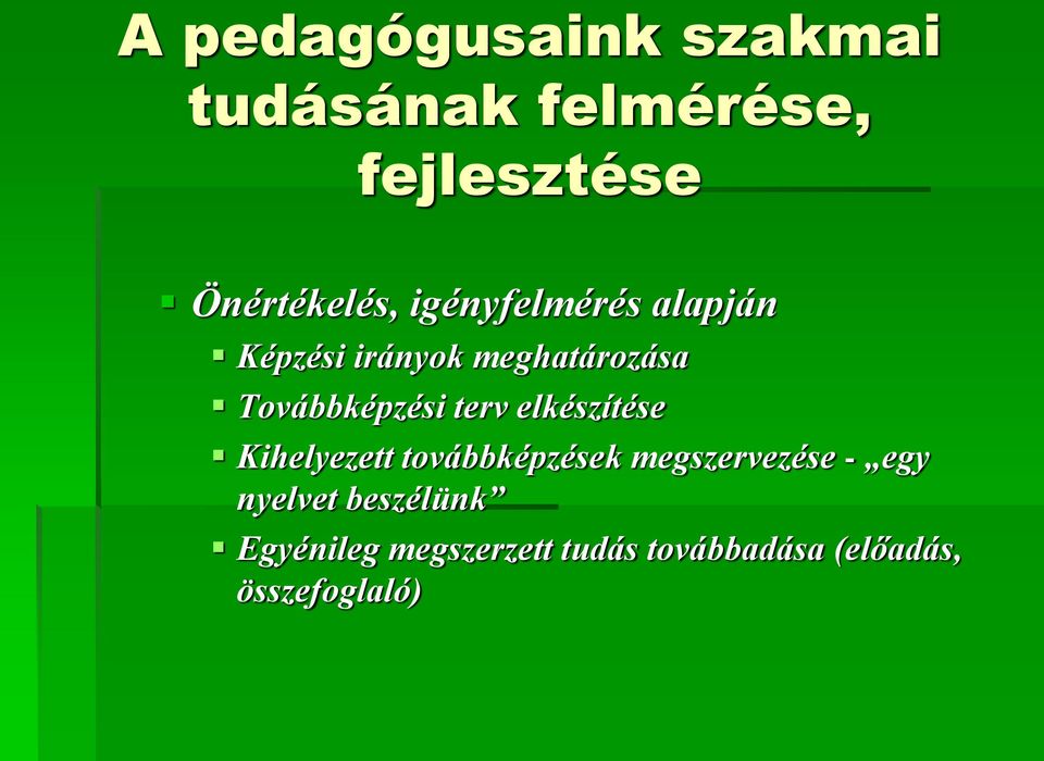 elkészítése Kihelyezett továbbképzések megszervezése - egy nyelvet