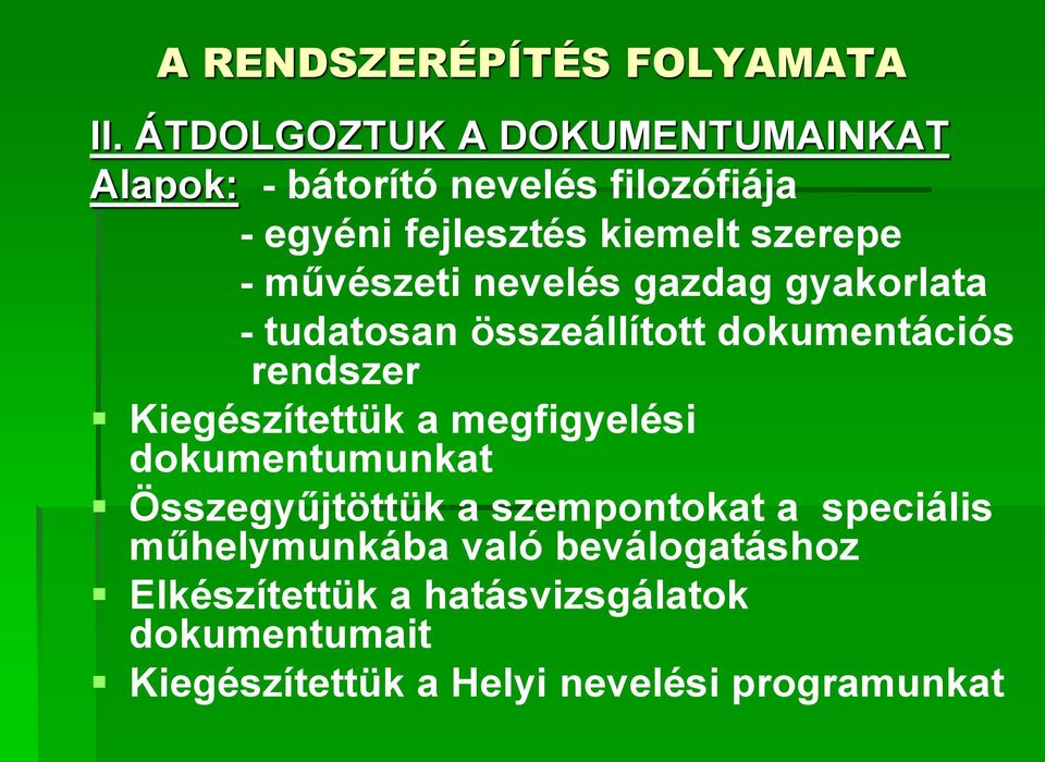 művészeti nevelés gazdag gyakorlata - tudatosan összeállított dokumentációs rendszer Kiegészítettük a