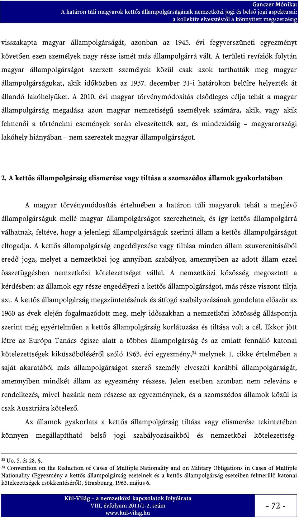 december 31-i határokon belülre helyezték át állandó lakóhelyüket. A 2010.