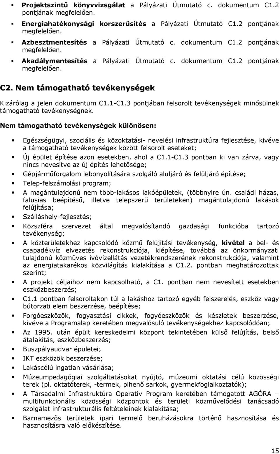 3 pontjában felsorolt tevékenységek minősülnek támogatható tevékenységnek.