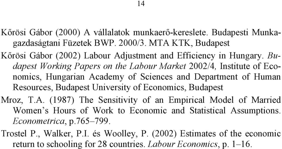 Budapest Working Papers on the Labour Market 2002/4, Institute of Economics, Hungarian Academy of Sciences and Department of Human Resources, Budapest University of