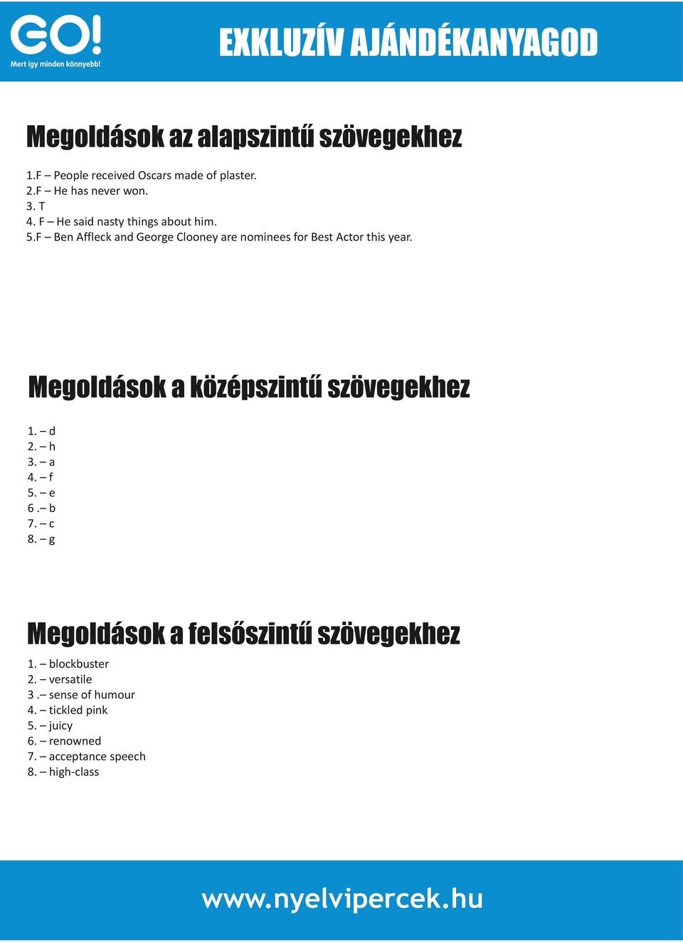 Megoldások a középszintű szövegekhez 1. d 2. h 3. a 4. f 5. e 6. b 7. c 8.