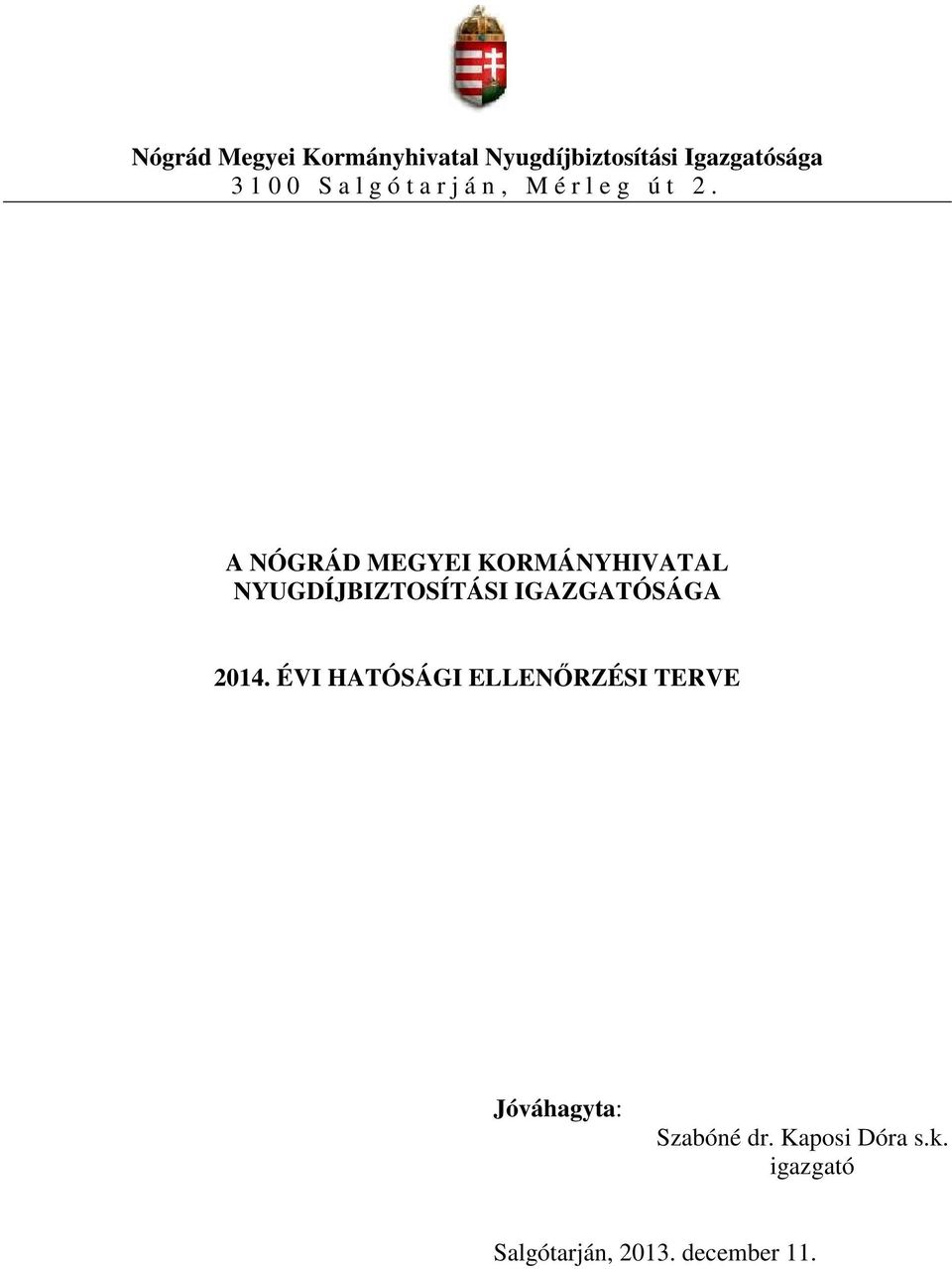 A NÓGRÁD MEGYEI KORMÁNYHIVATAL NYUGDÍJBIZTOSÍTÁSI IGAZGATÓSÁGA 2014.