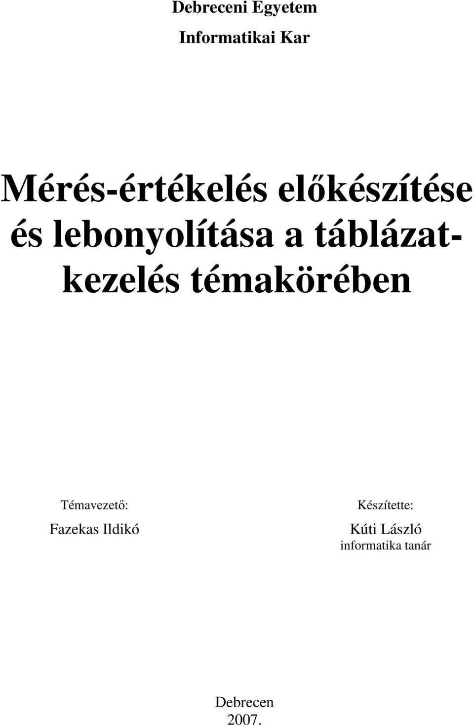 táblázatkezelés témakörében Témavezetı: Fazekas