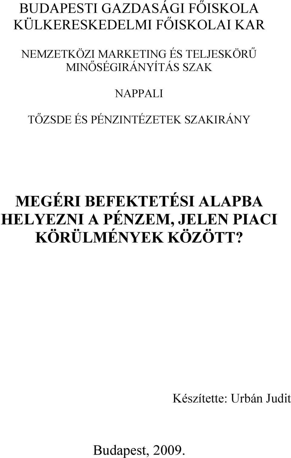 TŐZSDE ÉS PÉNZINTÉZETEK SZAKIRÁNY MEGÉRI BEFEKTETÉSI ALAPBA HELYEZNI