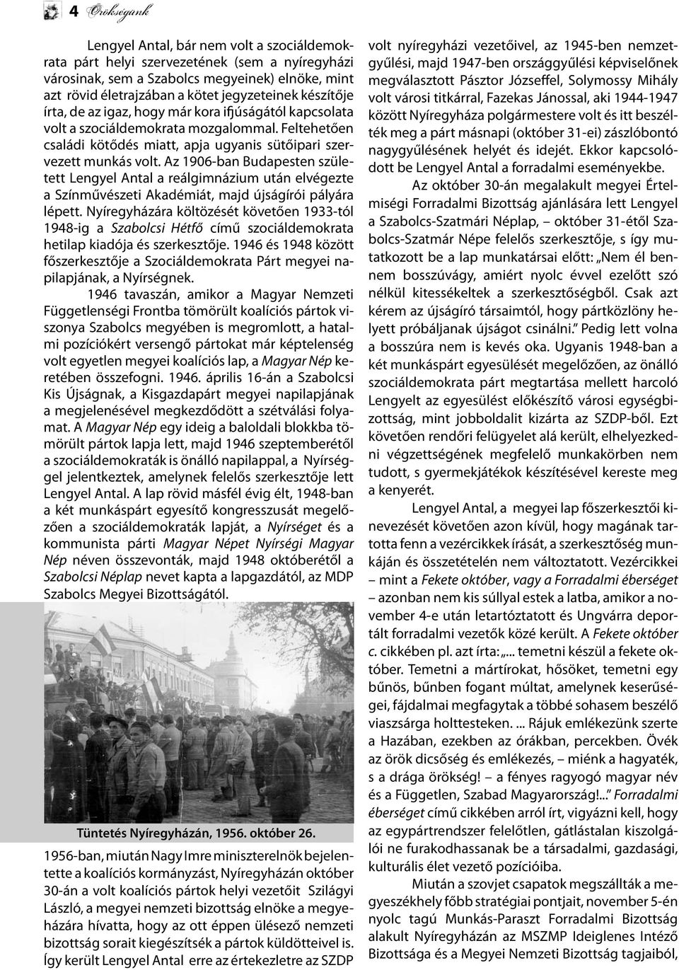 Az 1906-ban Budapesten született Lengyel Antal a reálgimnázium után elvégezte a Színművészeti Akadémiát, majd újságírói pályára lépett.