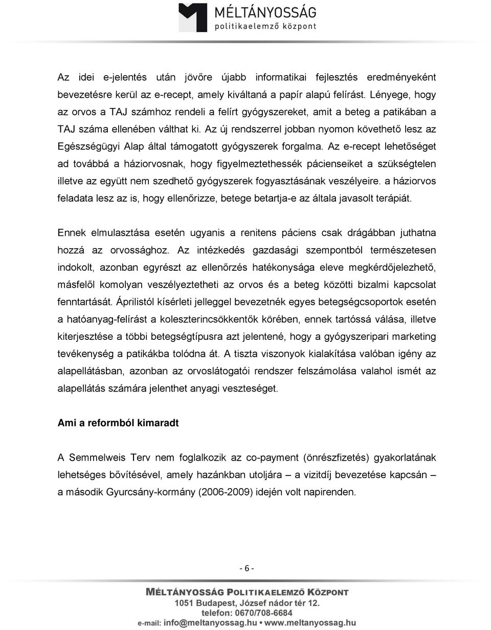 Az új rendszerrel jobban nyomon követhető lesz az Egészségügyi Alap által támogatott gyógyszerek forgalma.