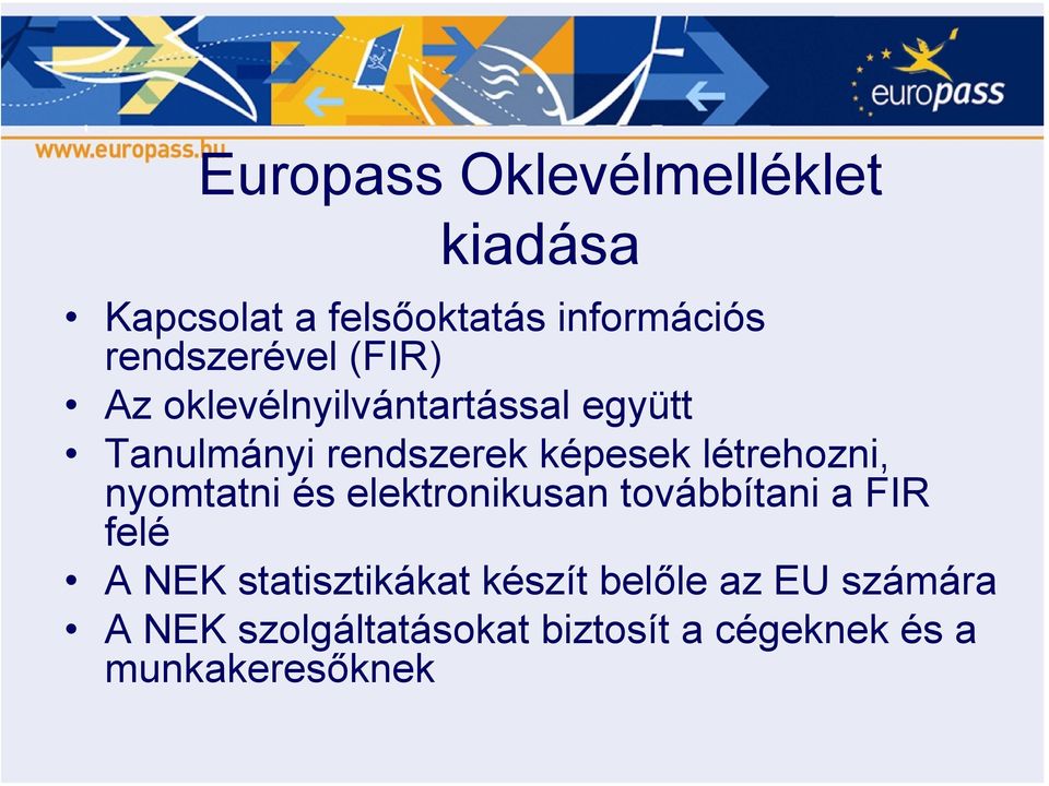 létrehozni, nyomtatni és elektronikusan továbbítani a FIR felé A NEK