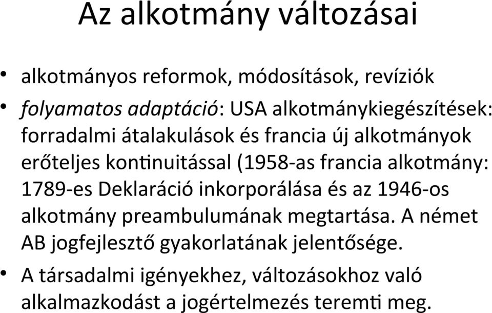 francia alkotmány: 1789-es Deklaráció inkorporálása és az 1946-os alkotmány preambulumának megtartása.