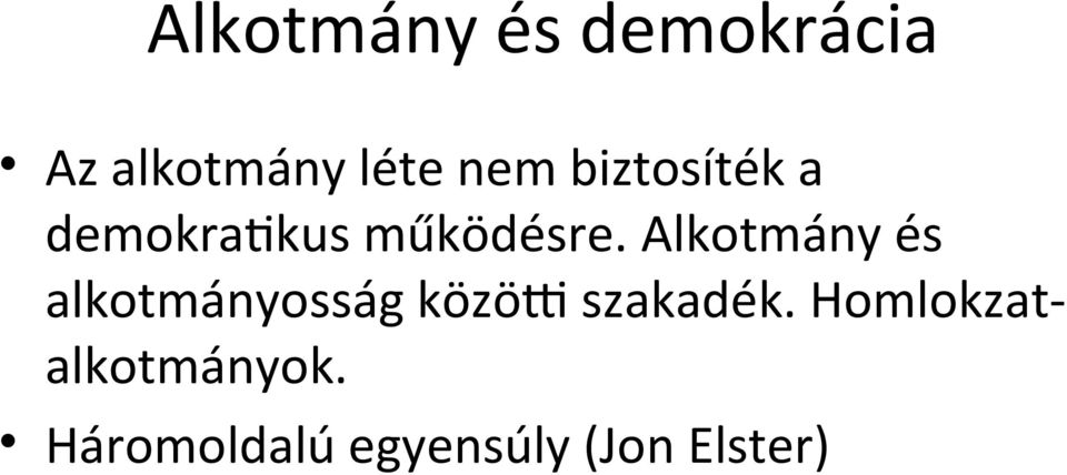 Alkotmány és alkotmányosság közötti szakadék.