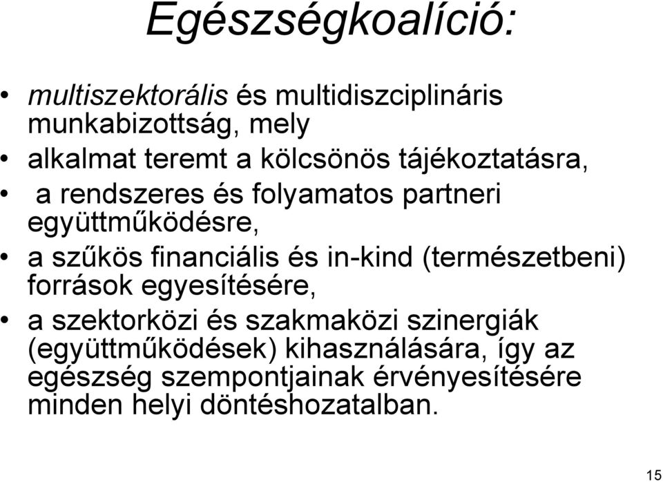 és in-kind (természetbeni) források egyesítésére, a szektorközi és szakmaközi szinergiák