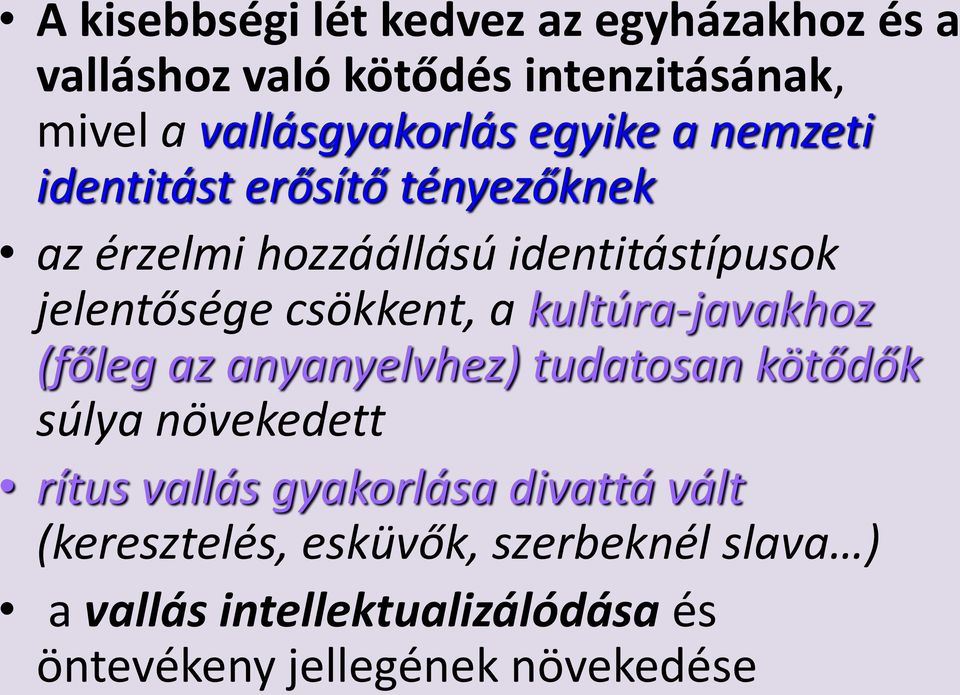 a kultúra-javakhoz (főleg az anyanyelvhez) tudatosan kötődők súlya növekedett rítus vallás gyakorlása divattá