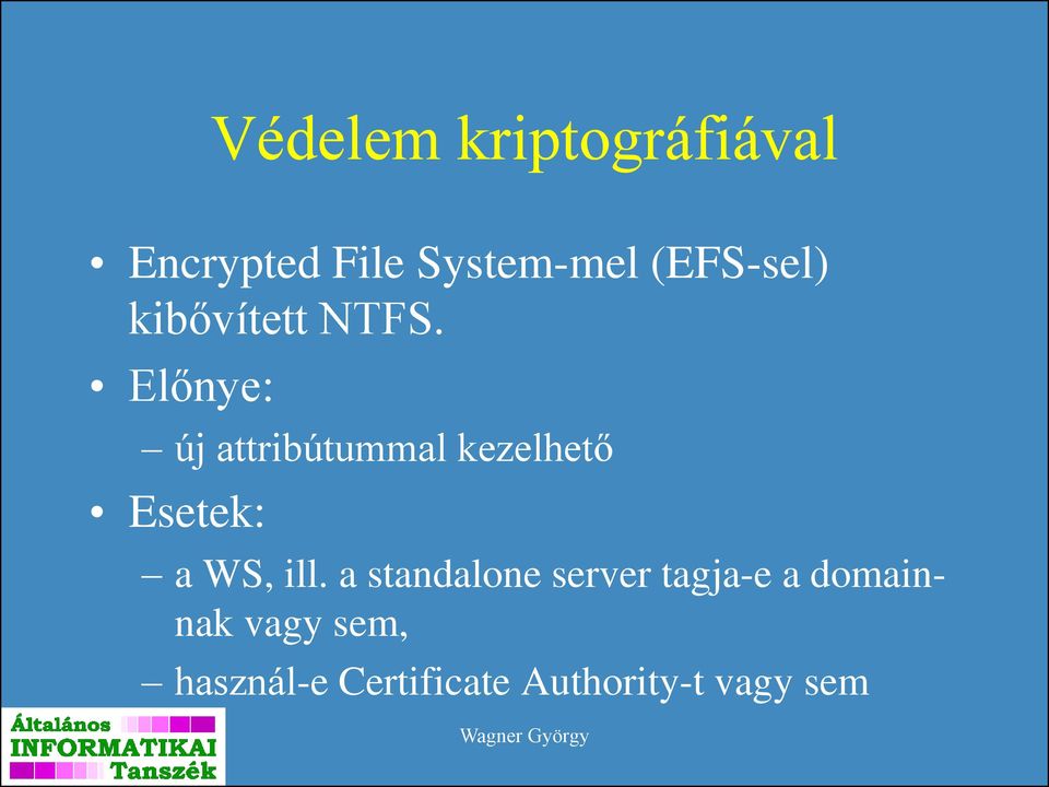 Előnye: új attribútummal kezelhető Esetek: a WS, ill.