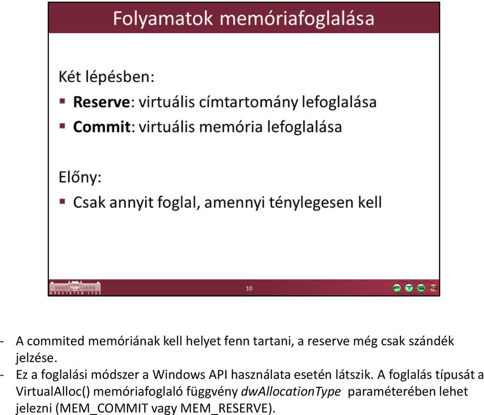 - Ez a foglalási módszer a Windows API használata esetén látszik.