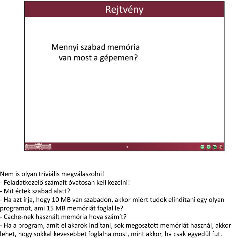- Ha azt írja, hogy 10 MB van szabadon, akkor miért tudok elindítani egy olyan programot, ami 15 MB