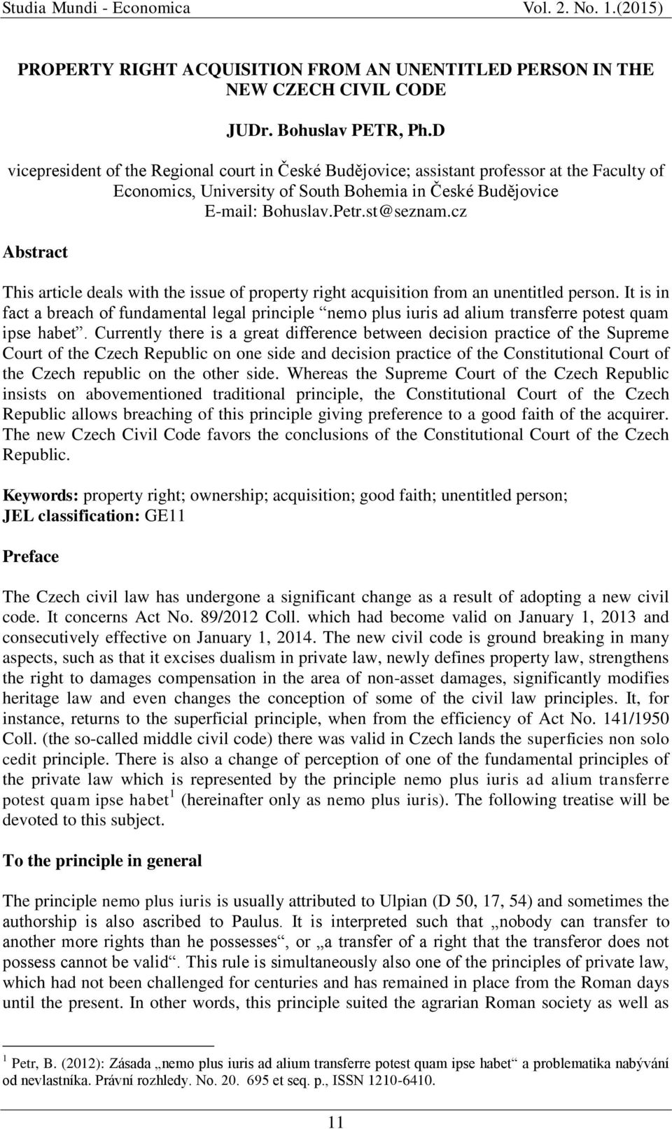 cz Abstract This article deals with the issue of property right acquisition from an unentitled person.