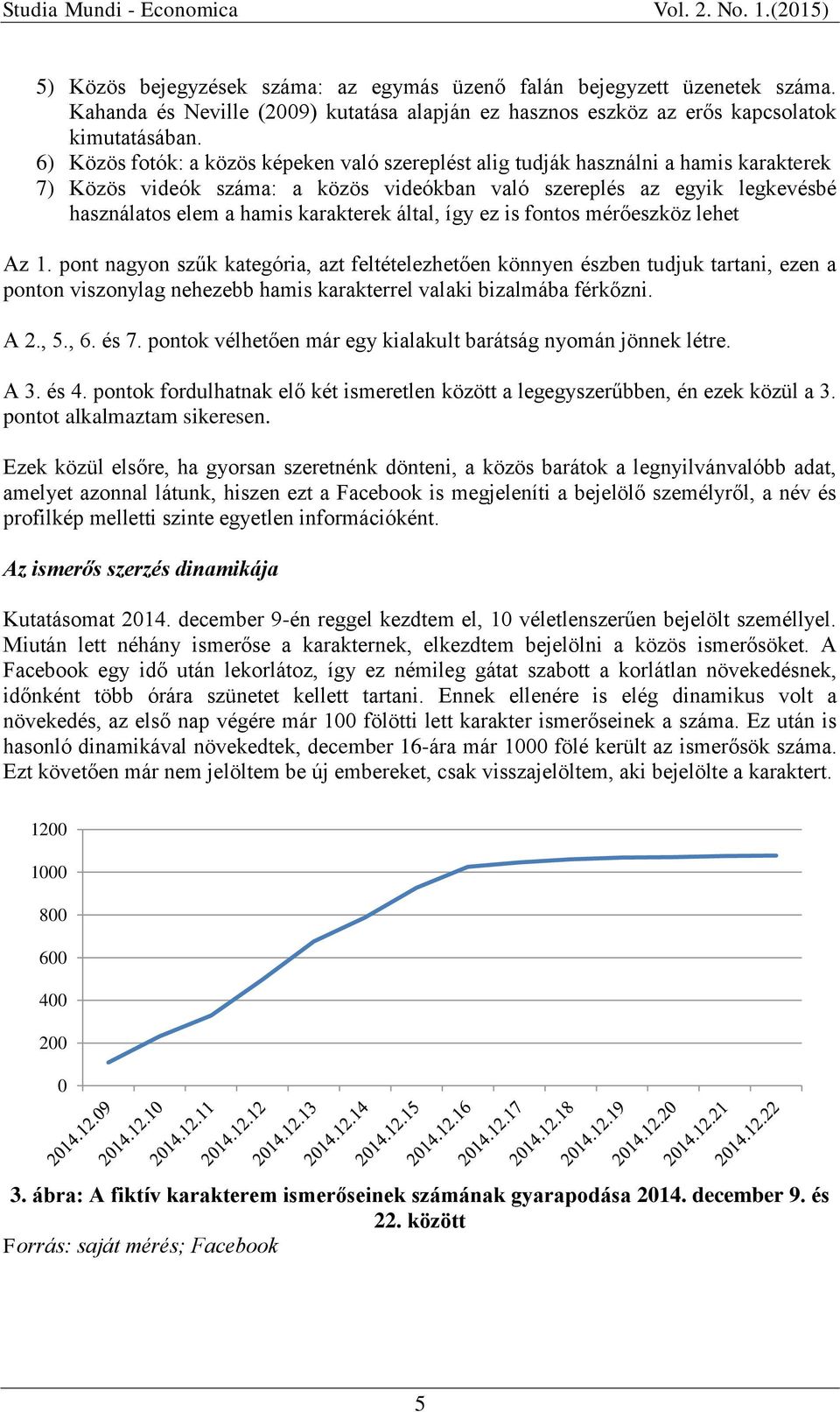 karakterek által, így ez is fontos mérőeszköz lehet Az 1.