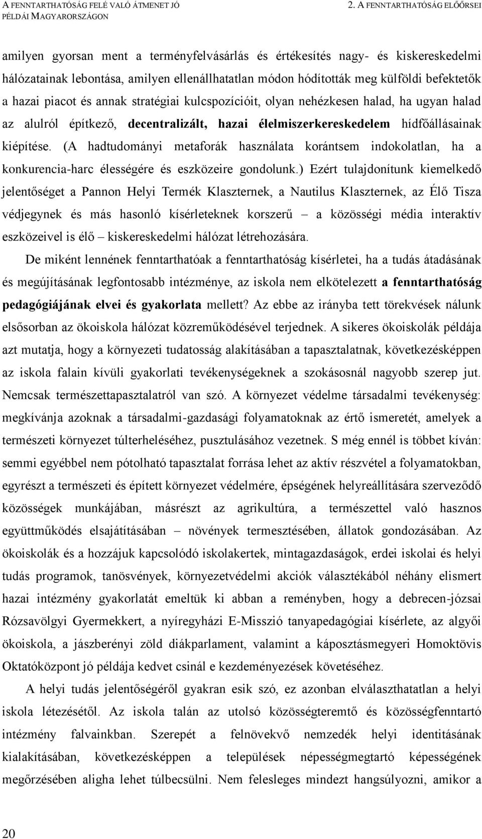 (A hadtudományi metaforák használata korántsem indokolatlan, ha a konkurencia-harc élességére és eszközeire gondolunk.