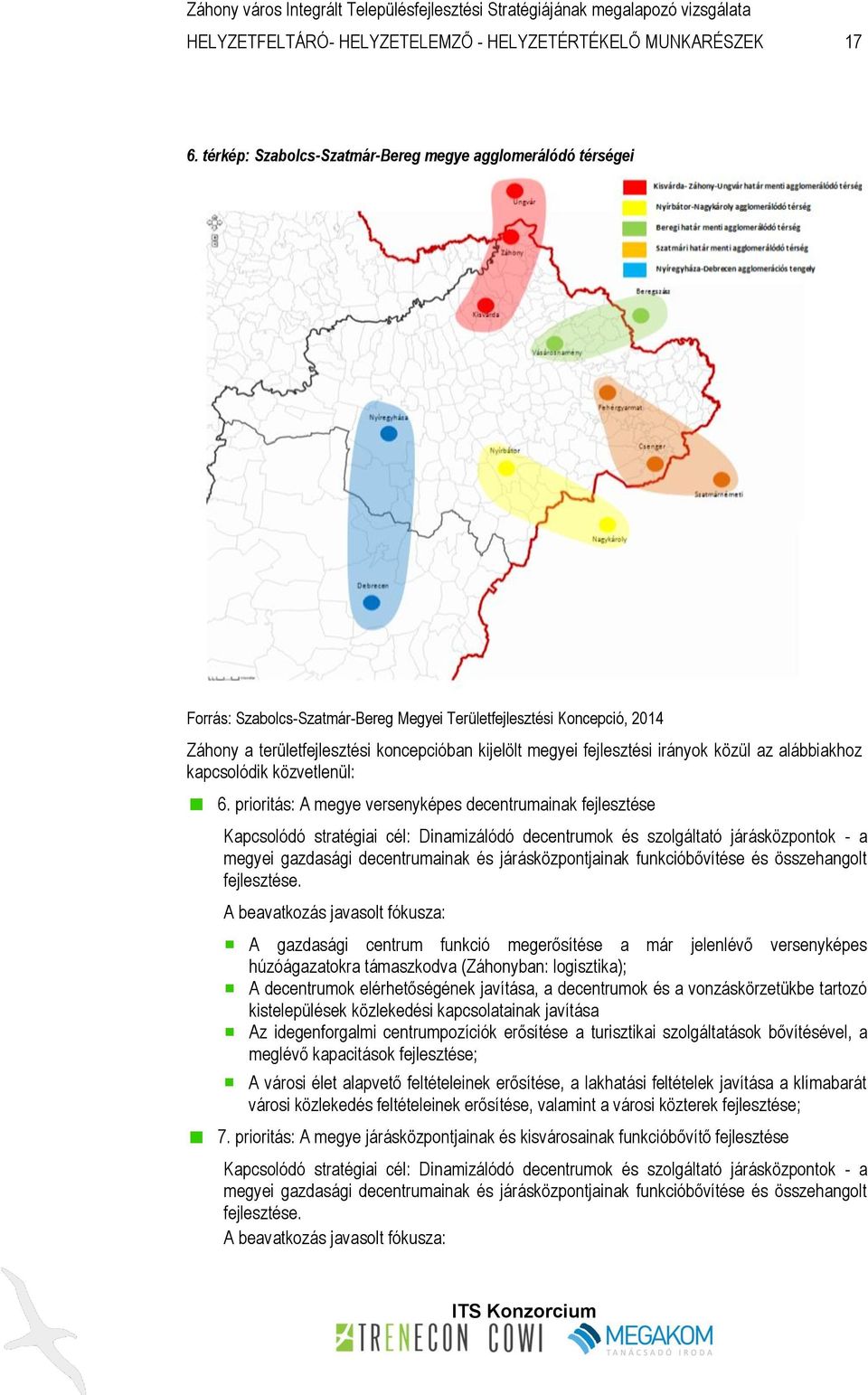 fejlesztési irányok közül az alábbiakhoz kapcsolódik közvetlenül: 6.