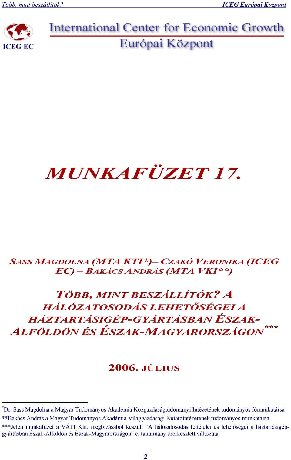 Sass Magdolna a Magyar Tudományos Akadémia Közgazdaságtudományi Intézetének tudományos főmunkatársa **Bakács András a Magyar Tudományos Akadémia