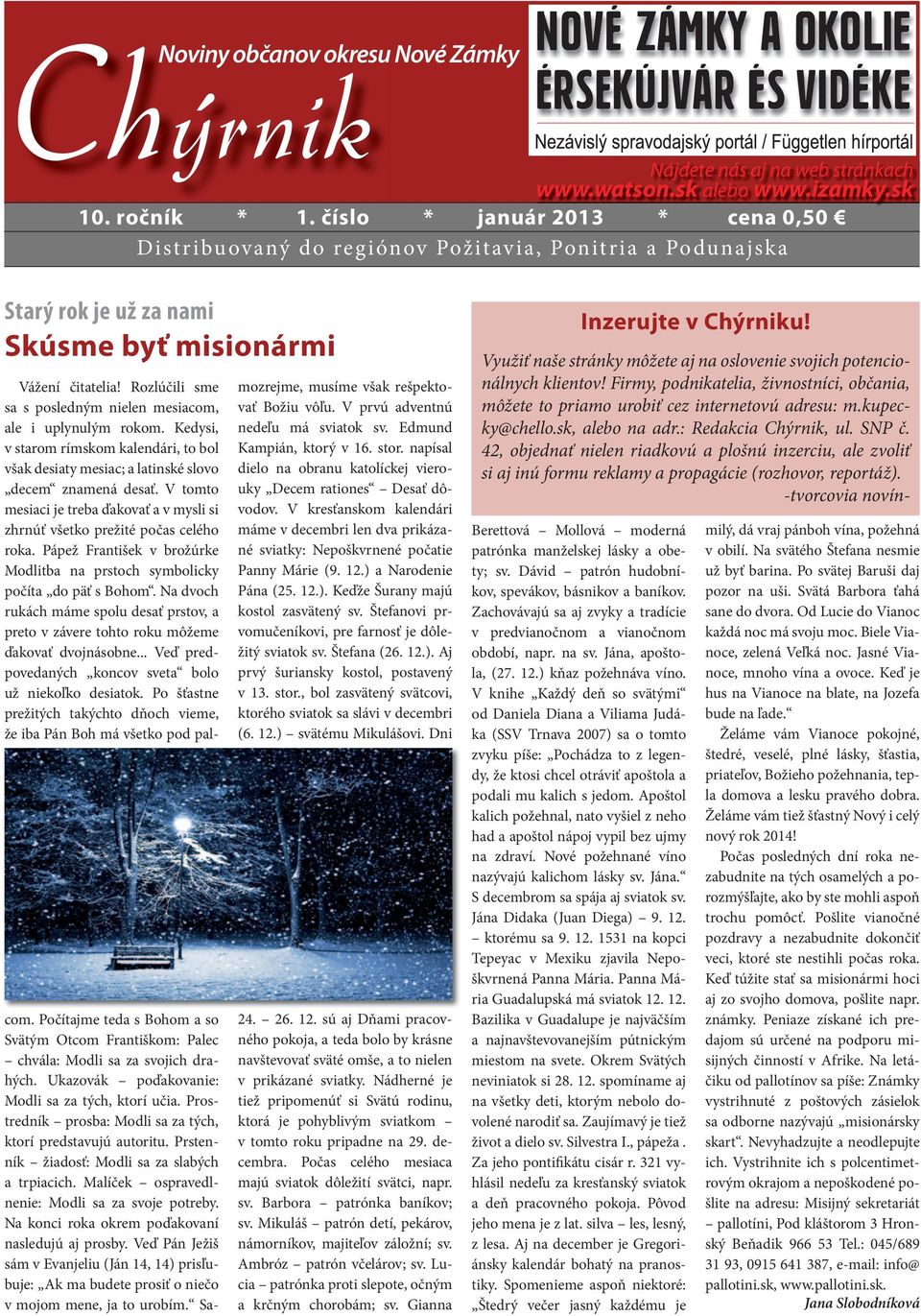 Rozlúčili sme sa s posledným nielen mesiacom, ale i uplynulým rokom. Kedysi, v starom rímskom kalendári, to bol však desiaty mesiac; a latinské slovo decem znamená desať.