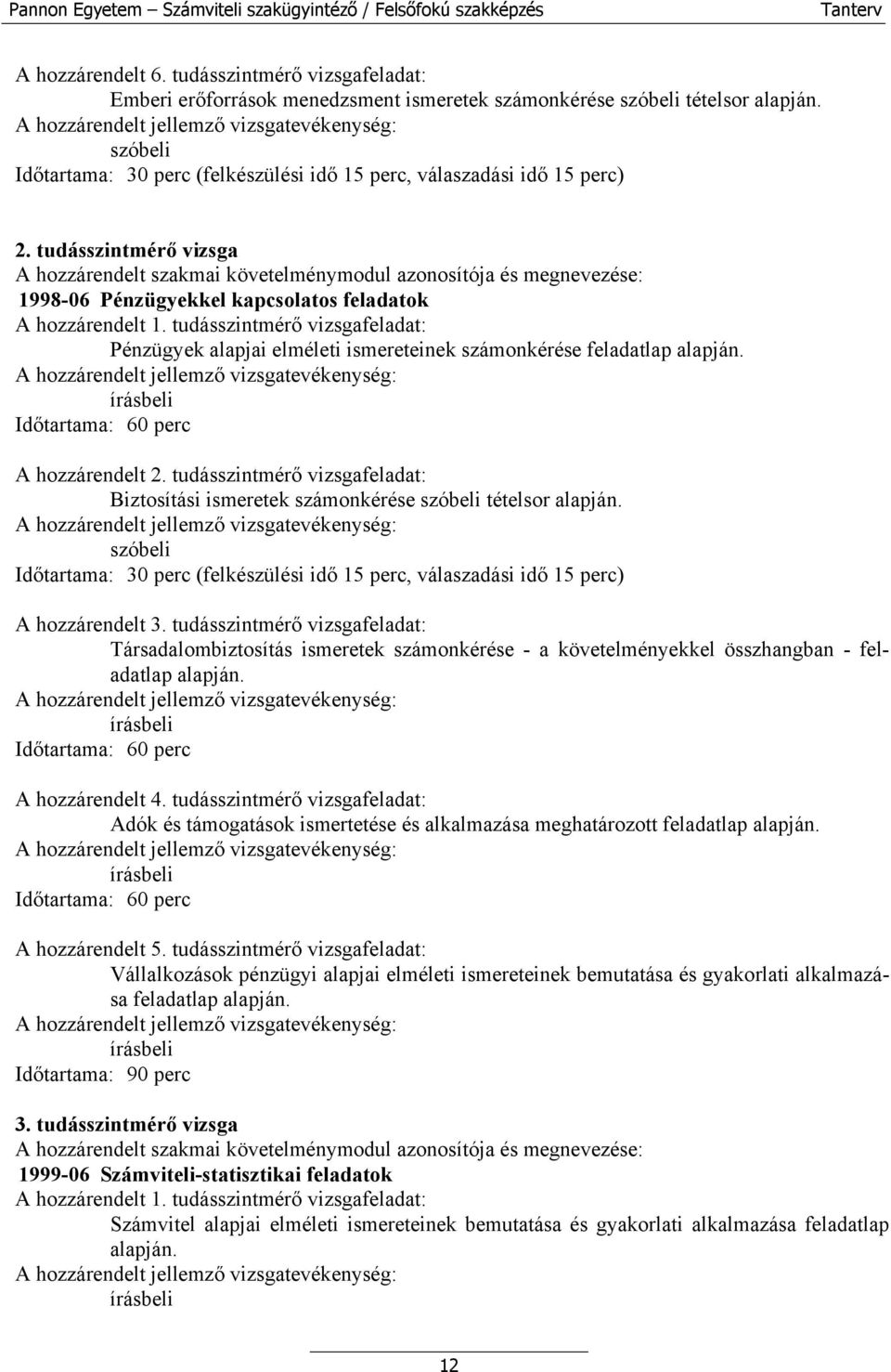 tudásszintmérő vizsgafeladat: Pénzügyek alapjai elméleti ismereteinek számonkérése feladatlap alapján. A hozzárendelt 2.