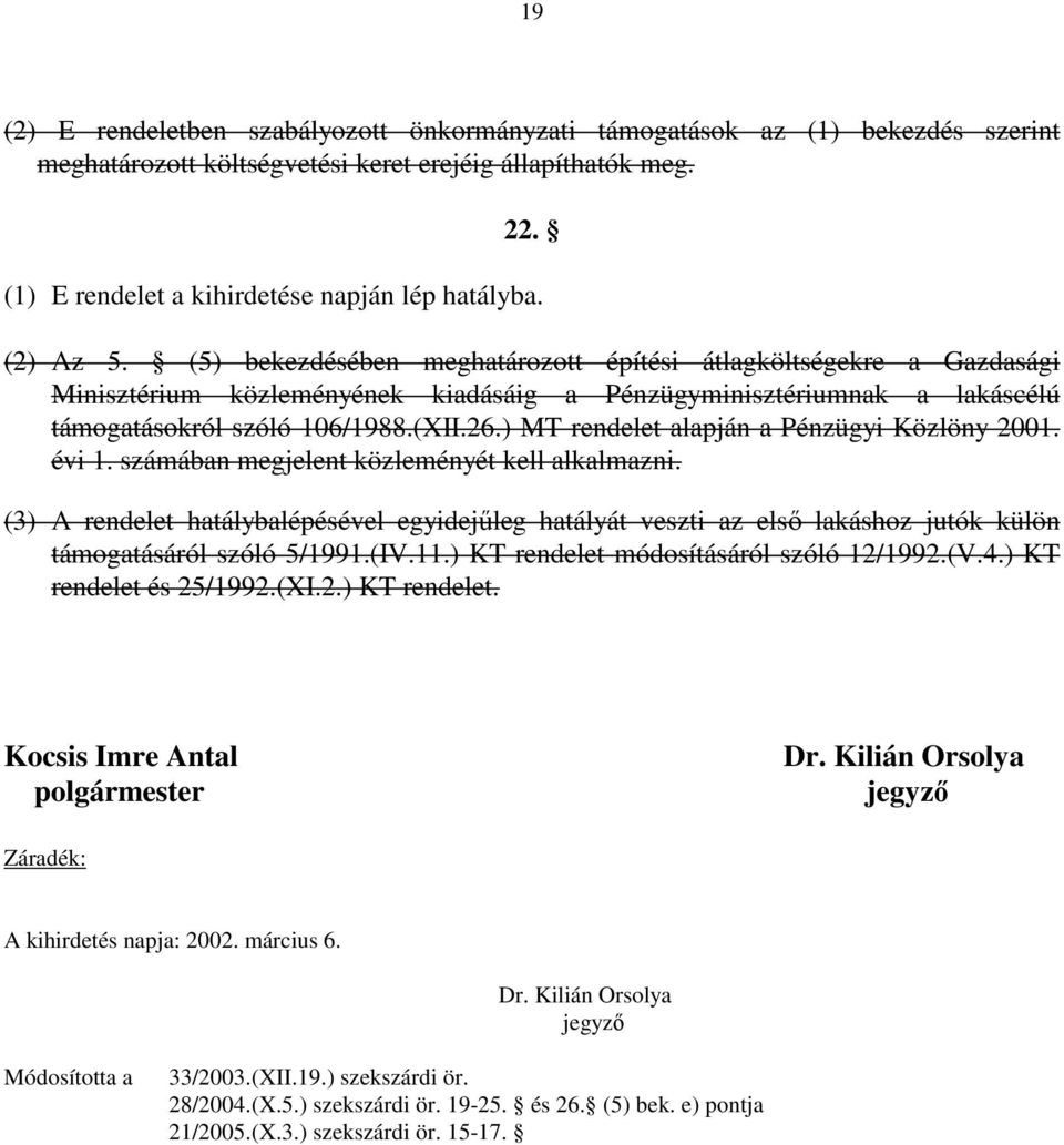 ) MT rendelet alapján a Pénzügyi Közlöny 2001. évi 1. számában megjelent közleményét kell alkalmazni.