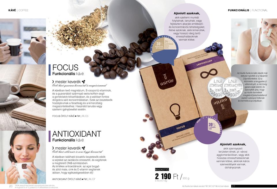 é b a n 24% pantoténsav, niacin, biotin * FunKcionÁlis functional RDA FOCUS Funkcionális kávé Őrölt kávé guarana kivonattal és magnéziummal A kávéban levő magnézium, B-csoportú vitaminok, és a