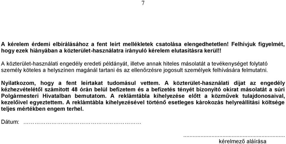 felhívására felmutatni. Nyilatkozom, hogy a fent leírtakat tudomásul vettem.