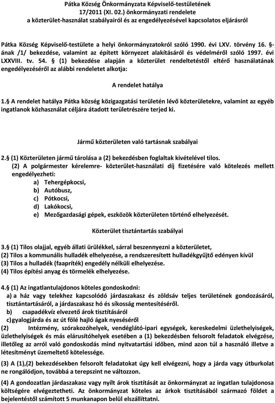 - ának /1/ bekezdése, valamint az épített környezet alakításáról és védelméről szóló 1997. évi LXXVIII. tv. 54.