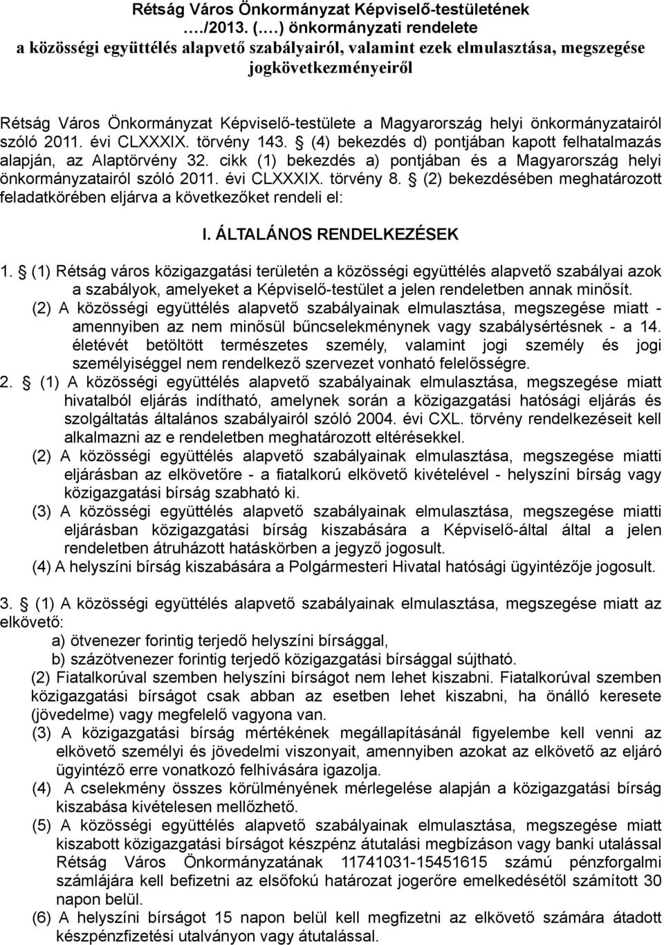 önkormányzatairól szóló 2011. évi CLXXXIX. törvény 143. (4) bekezdés d) pontjában kapott felhatalmazás alapján, az Alaptörvény 32.