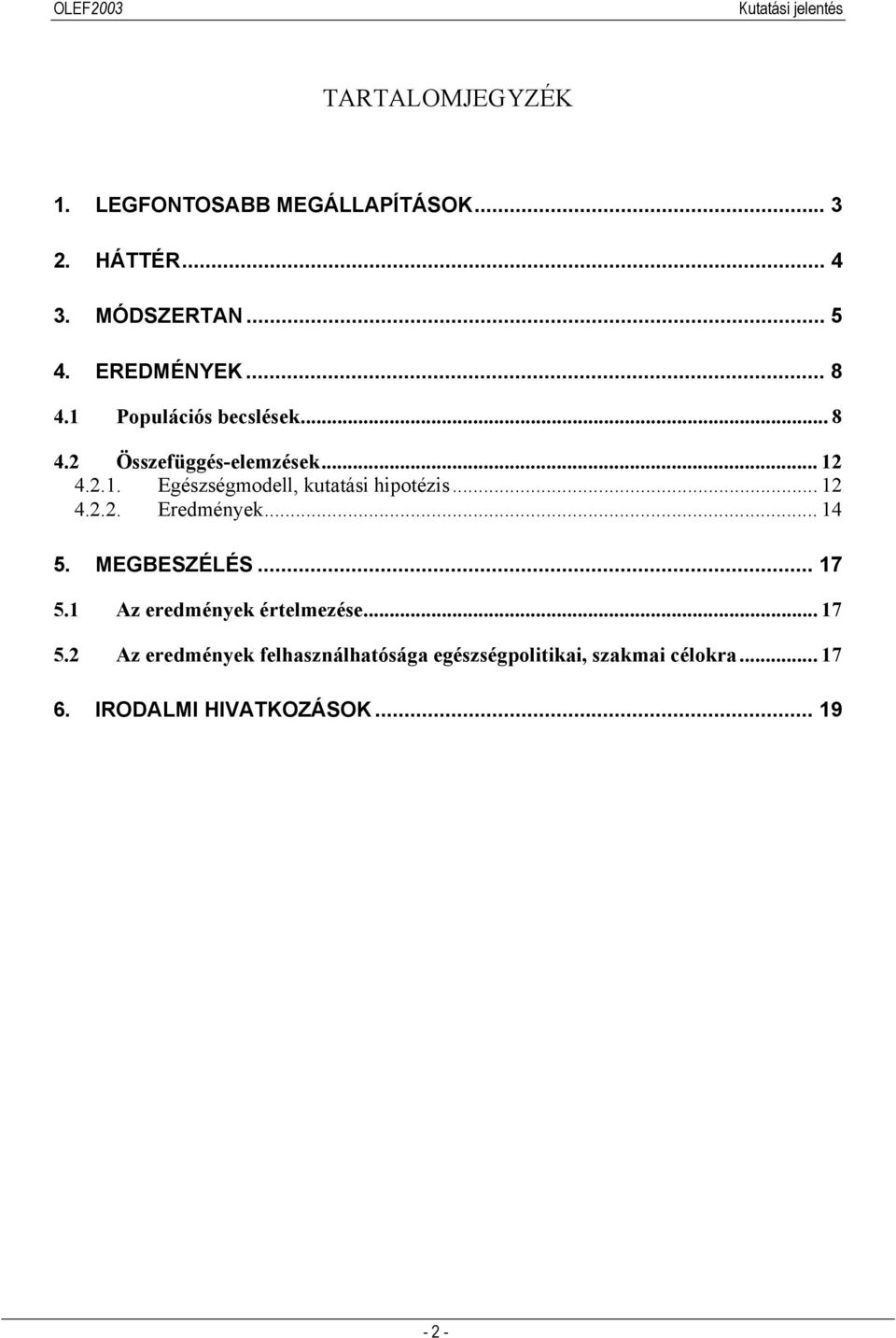 .. 12 4.2.2. Eredmények... 14 5. MEGBESZÉLÉS... 17 5.