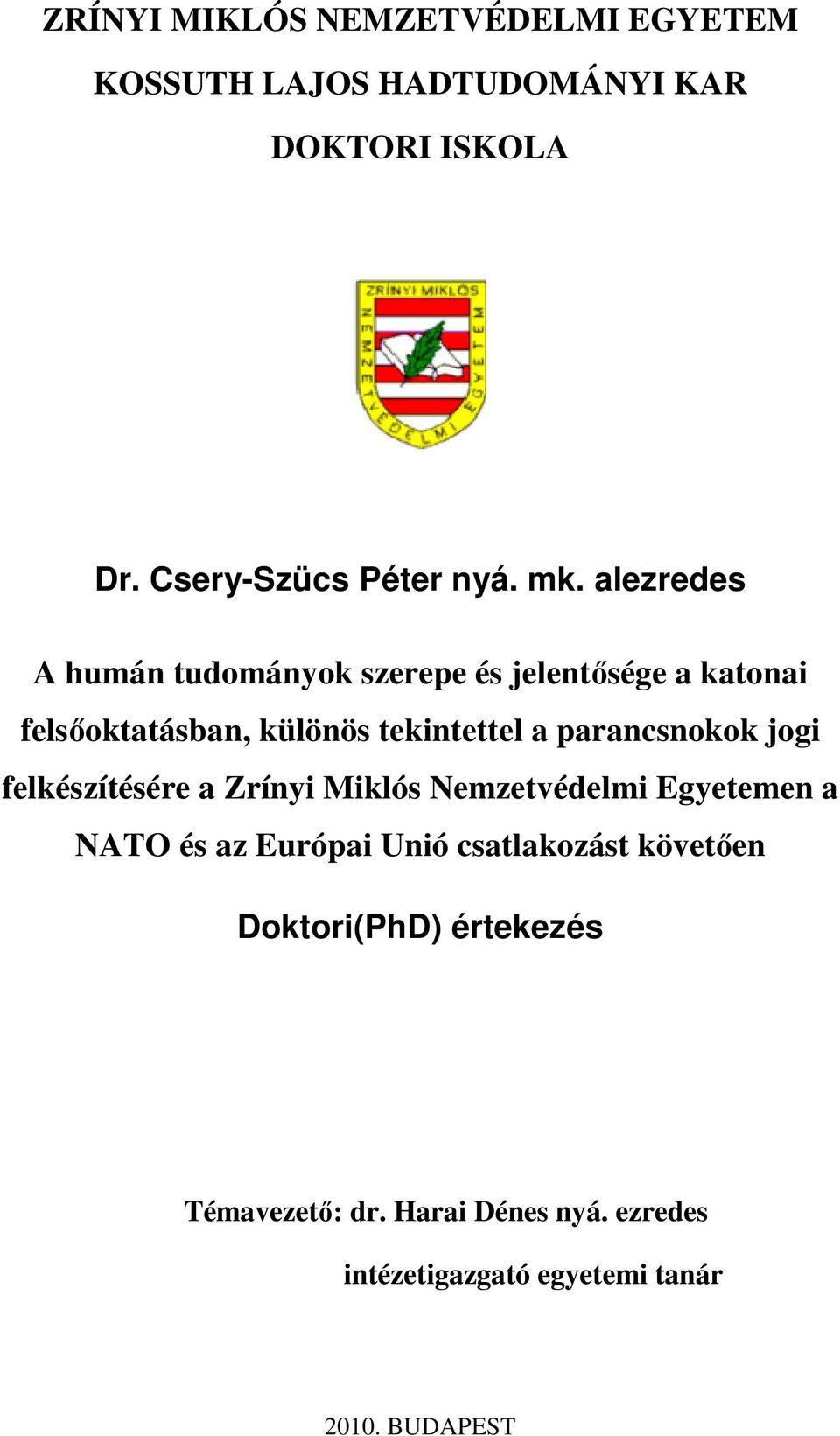 parancsnokok jogi felkészítésére a Zrínyi Miklós Nemzetvédelmi Egyetemen a NATO és az Európai Unió