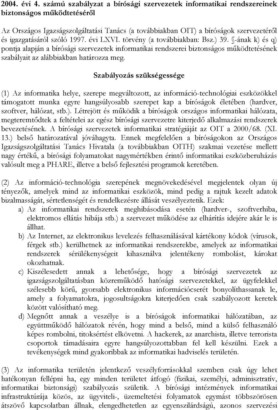 szóló 1997. évi LXVI. törvény (a továbbiakban: Bsz.) 39.