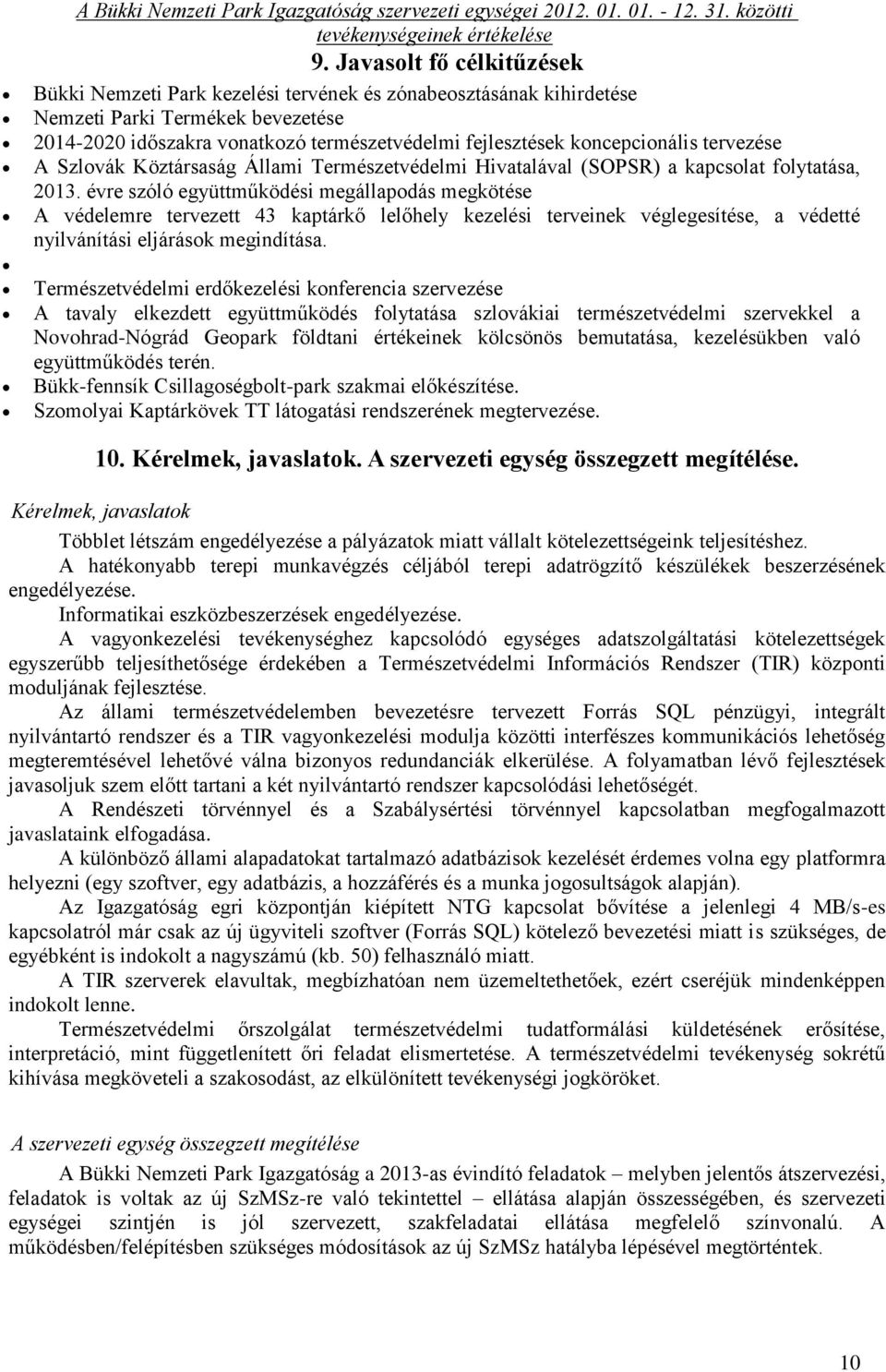 koncepcionális tervezése A Szlovák Köztársaság Állami Természetvédelmi Hivatalával (SOPSR) a kapcsolat folytatása, 2013.