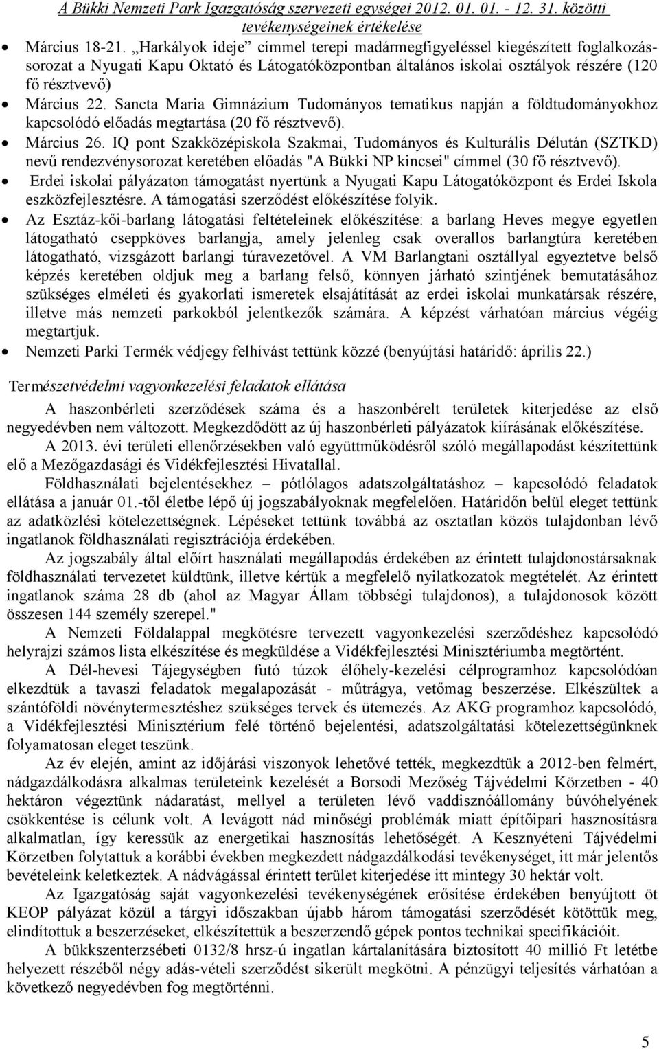 Sancta Maria Gimnázium Tudományos tematikus napján a földtudományokhoz kapcsolódó előadás megtartása (20 fő résztvevő). Március 26.